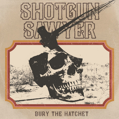 Shotgun Sawyer: Bury The Hatchet