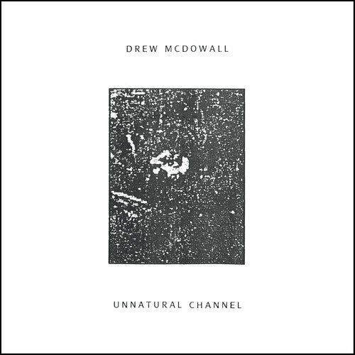 Drew McDowall: Unnatural Channel