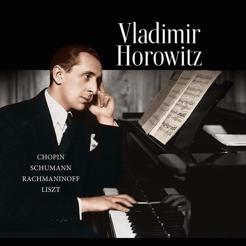 Vladimir Horowitz: Chopin / Schumann / Rachmaninoff / Liszt