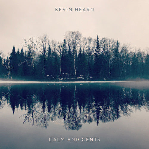 Kevin Hearn: Calm + Cents