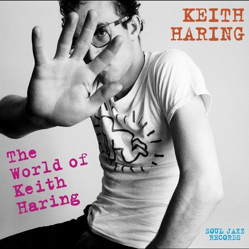 Keith Haring: Soul Jazz Records Presents Keith Haring: World Of Keith Haring