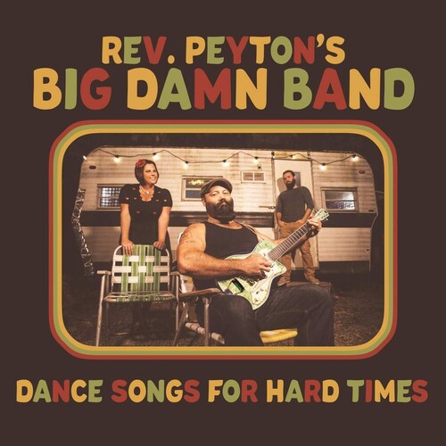 Reverend Peyton's Damn Band: Dance Songs For Hard Times