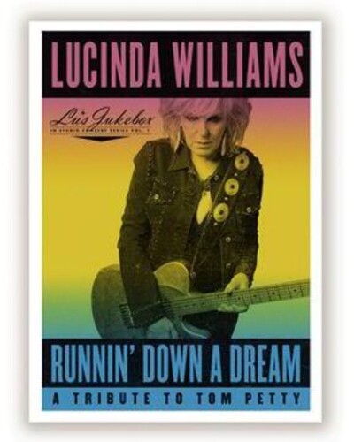 Lucinda Williams: Runnin' Down A Dream: A Tribute To Tom Petty