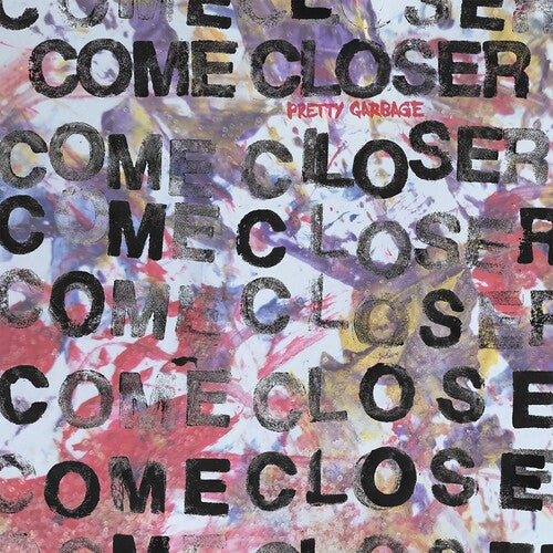 Come Closer: Pretty Garbage