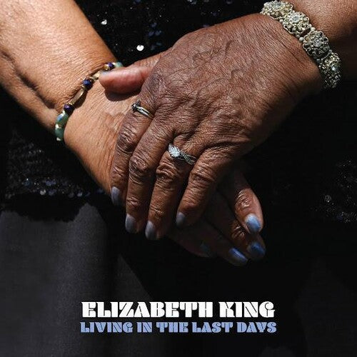 Elizabeth King: Living In The Last Days