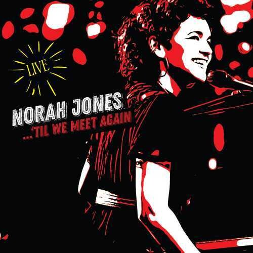 Norah Jones: Til We Meet Again (Live)