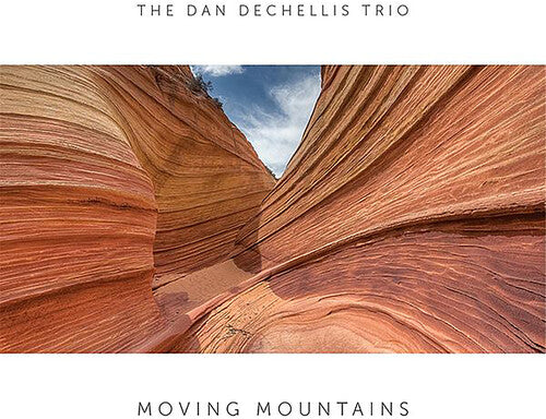Dan Dechellis Trio: Moving Mountains