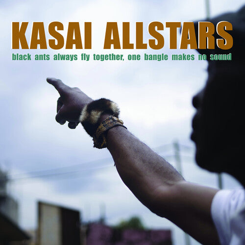 Kasai Allstars: Black Ants Always Fly Together One Bangle Makes No Sound