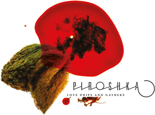 Piroshka: Love Drips And Gathers (USA Exclusive Red Vinyl)
