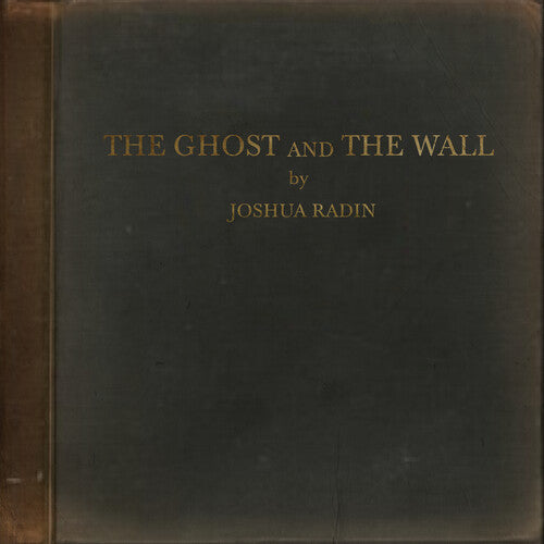 Joshua Radin: The Ghost And The Wall