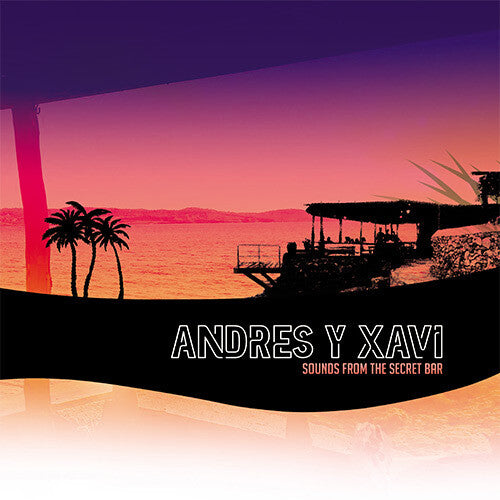 Andres & Xavi: Sounds From The Secret Bar