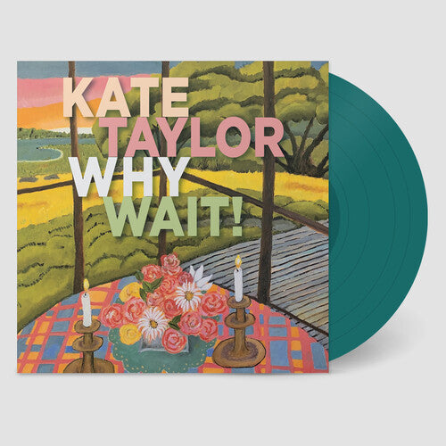 Kate Taylor: Why Wait! (Jade Vinyl)