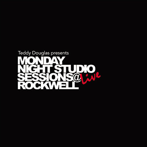 Teddy Douglas Presents Monday Night Studio Session: Teddy Douglas Presents Monday Night Studio Sessions Live at Rockwell