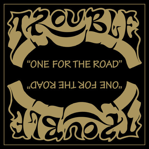 Trouble: One For The Road