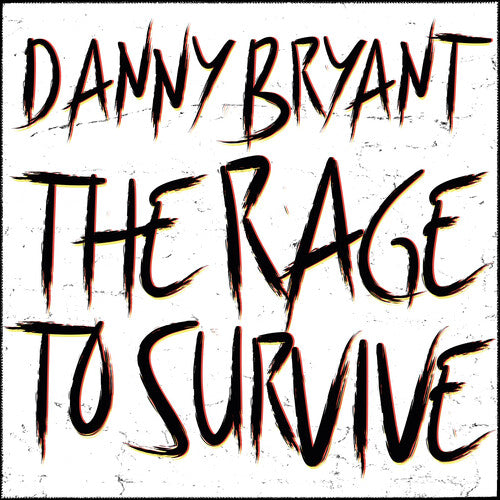 Danny Bryant: The Rage To Survive