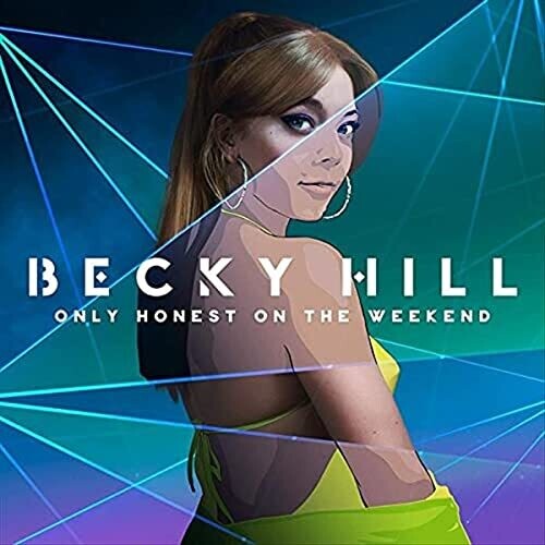 Becky Hill: Only Honest At The Weekend