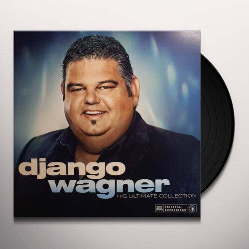 Django Wagner: Django Wagner – His Ultimate Collection  [180-Gram Vinyl]