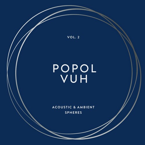 Popol Vuh: Vol. 2 - Acoustic & Ambient Spheres