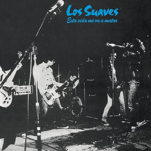 Los Suaves: Esta Vida Me Va A Matar