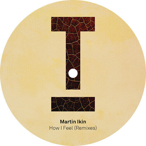 Martin Ikin: How I Feel (Remixes)