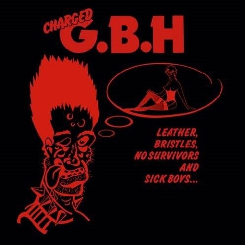 GBH: Leather Bristles No Survivors & Sick Boys