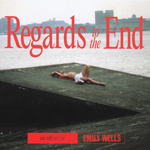 Emily Wells: Regards to the End