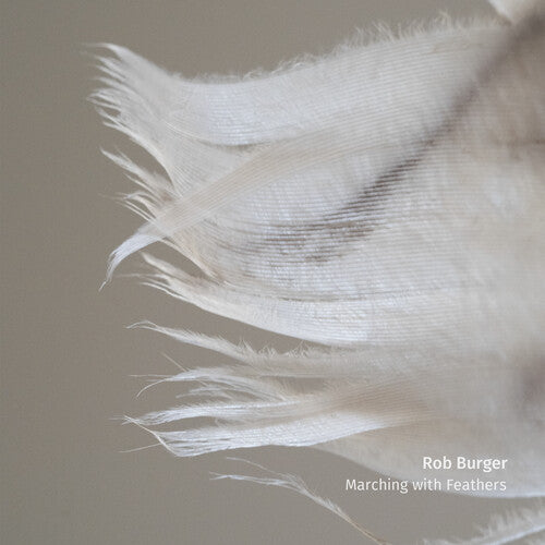Rob Burger: Marching With Feathers