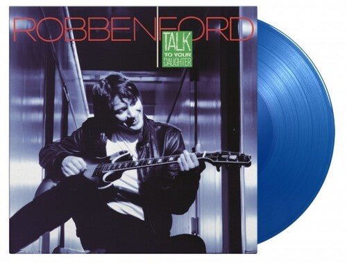 Robben Ford: Talk To Your Daughter [Limited 180-Gram Translucent Blue Colored Vinyl]