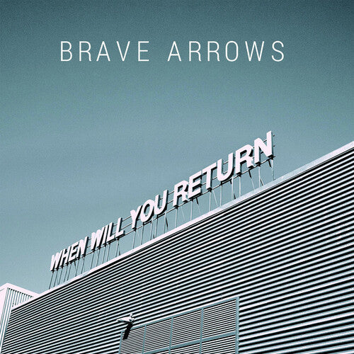 Brave Arrows: When Will You Return