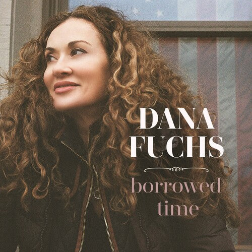 Dana Fuchs: Borrowed Time