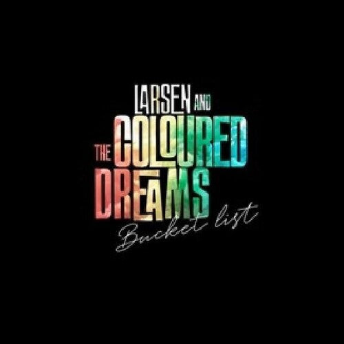 Larsen & the Coloured Dreams: Bucket List