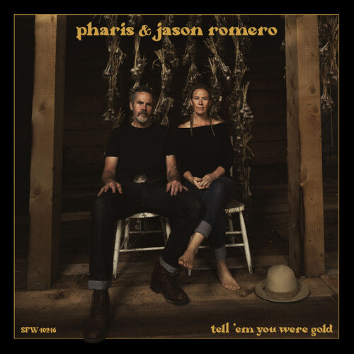 Pharis & Jason Romero: Tell 'Em You Were Gold