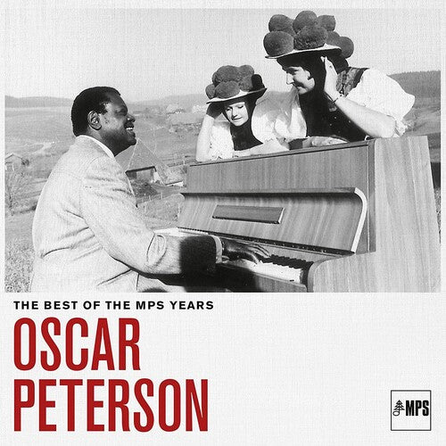 Oscar Peterson: The Best Of MPS Years