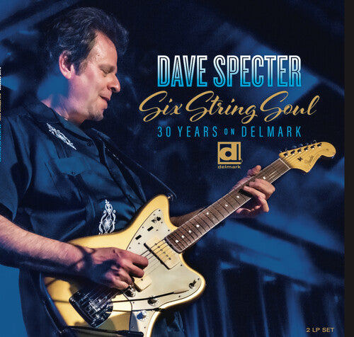 Dave Specter: Six String Soul: 30 Years On Delmark