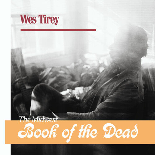 Wes Tirey: Midwest Book Of The Dead