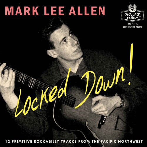 Mark Lee Allen: Locked Down 12 Primitive Rockabilly Tracks From The Pacific Northwest