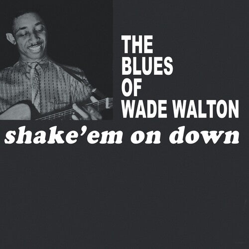 Wade Walton: Shake Em On Down