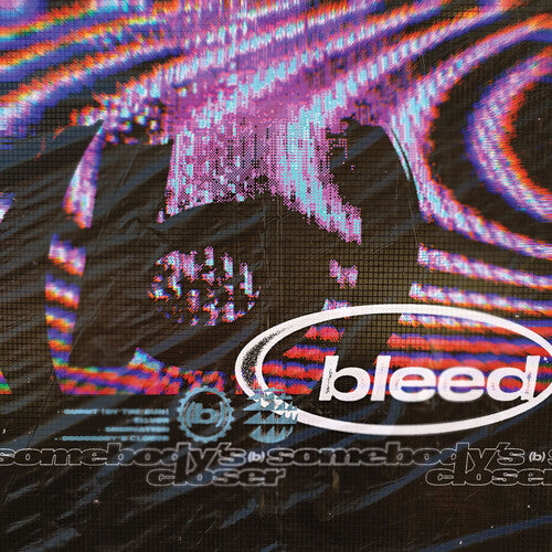 Bleed: Somebody's Closer