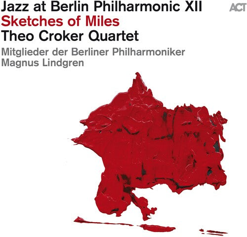 Theo Croker: Jazz At Berlin Philharmonic Xii: Sketches Of Miles