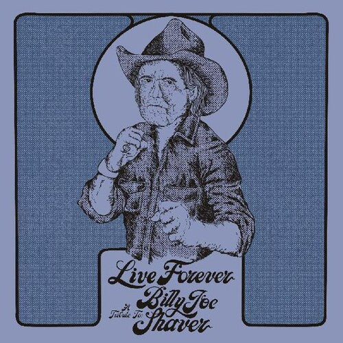 Various Artists: Live Forever: A Tribute To Billy Joe Shaver (Various Artists)