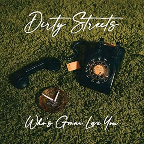 The Dirty Streets: Who's Gonna Love You