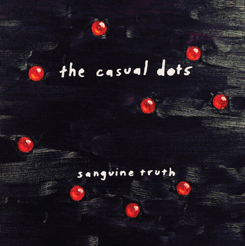 The Casual Dots: Sanguine Truth