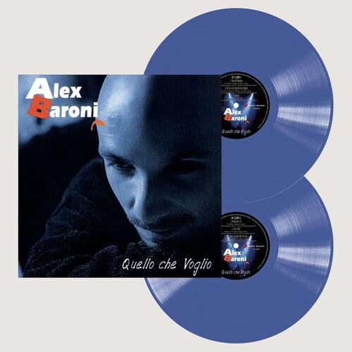 Alex Baroni: Quello Che Voglio - Ltd 180gm Blue Vinyl