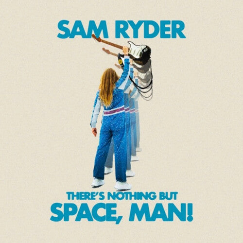 Sam Ryder: There's Nothing But Space Man