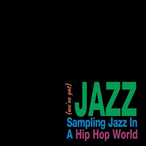 Various Artists: We've Got Jazz: Sampling Jazz In A Hip Hop World