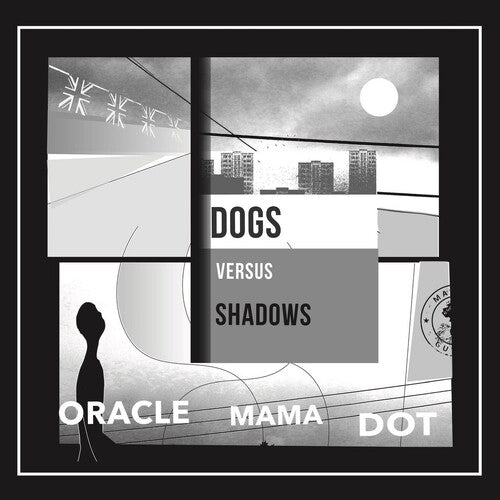 Dog Versus Shadows: Oracle Mama Dot