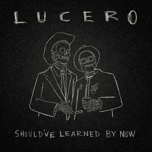 Lucero: Should've Learned By Now