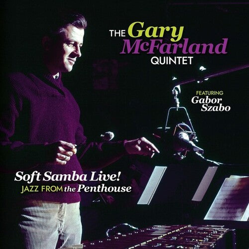 Gary McFarland: Soft Samba Live! Jazz From The Penthouse