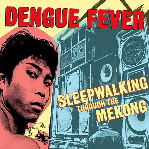 Dengue Fever: Sleepwalking Through The Mekong