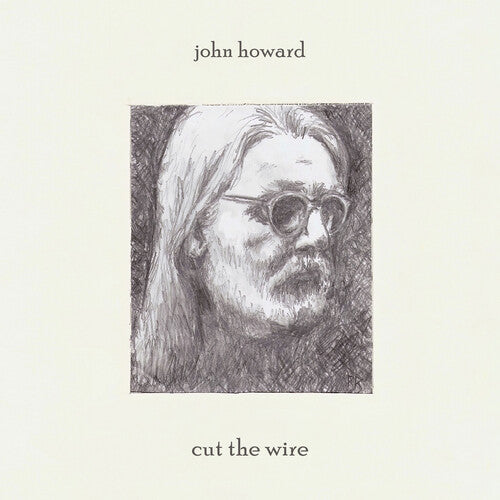 John Howard: Cut The Wire